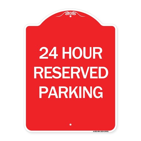 Signmission Designer Series Sign 24 Hour Reserved Parking, Red & White Aluminum Sign, 18" x 24", RW-1824-24491 A-DES-RW-1824-24491